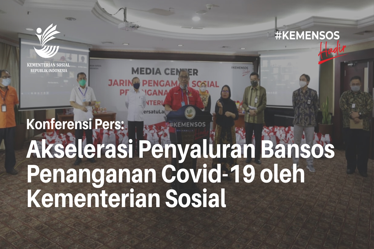 Konferensi Pers: Akselerasi Penyaluran Bansos COVID-19 Kementerian Sosial