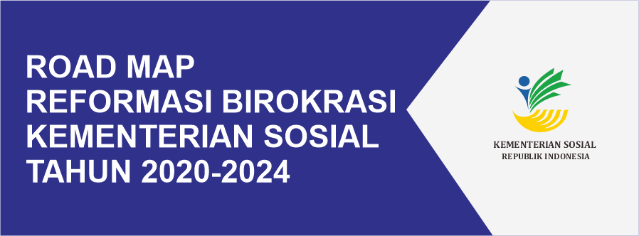Road Map Reformasi Birokrasi di Lingkungan Kementerian Sosial Tahun 2020 - 2024